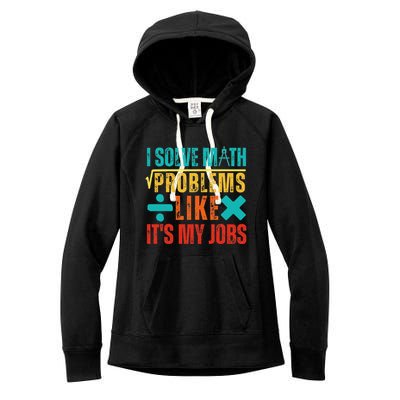 I Solve Math Problems Like ItS My Job Funny Math Saying Women's Fleece Hoodie