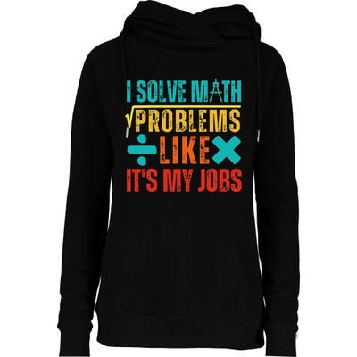 I Solve Math Problems Like ItS My Job Funny Math Saying Womens Funnel Neck Pullover Hood
