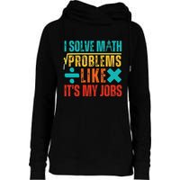 I Solve Math Problems Like ItS My Job Funny Math Saying Womens Funnel Neck Pullover Hood