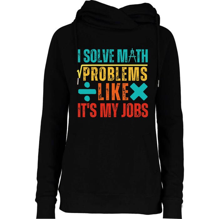 I Solve Math Problems Like ItS My Job Funny Math Saying Womens Funnel Neck Pullover Hood