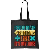 I Solve Math Problems Like ItS My Job Funny Math Saying Bag