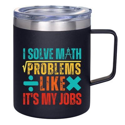 I Solve Math Problems Like ItS My Job Funny Math Saying 12oz Stainless Steel Coffee Mug