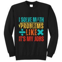 I Solve Math Problems Like ItS My Job Funny Math Saying Tall Sweatshirt