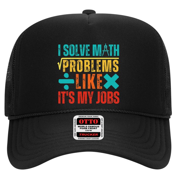 I Solve Math Problems Like ItS My Job Funny Math Saying Trucker Hat