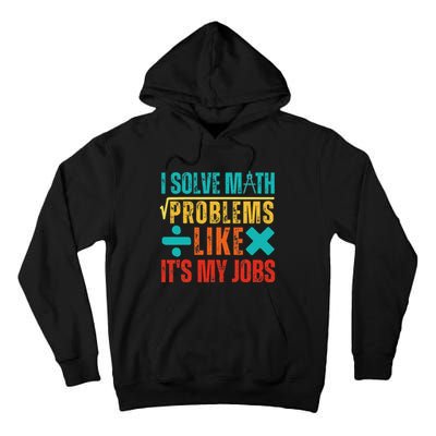 I Solve Math Problems Like ItS My Job Funny Math Saying Tall Hoodie