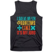 I Solve Math Problems Like ItS My Job Funny Math Saying Tank Top