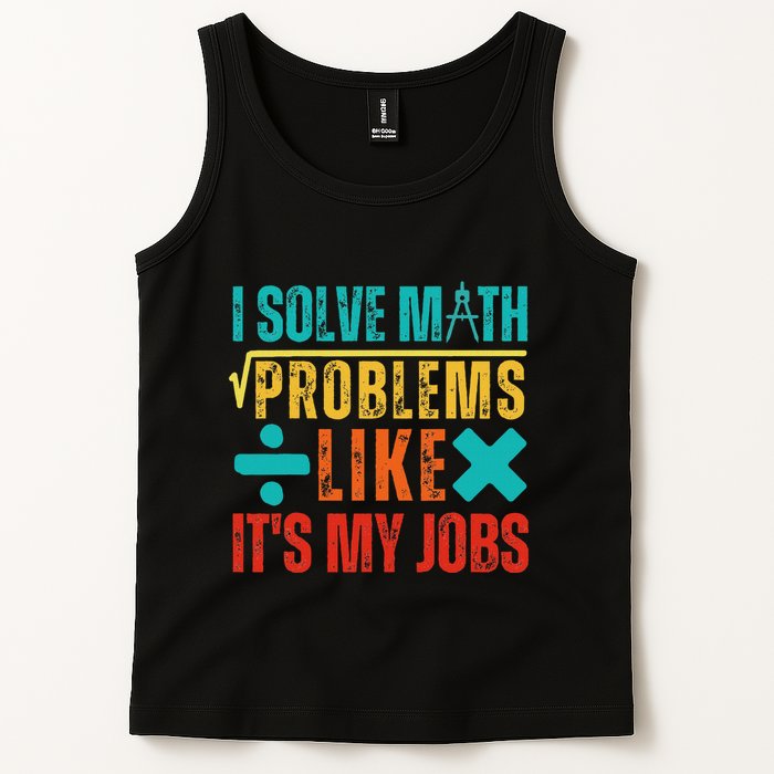 I Solve Math Problems Like ItS My Job Funny Math Saying Tank Top