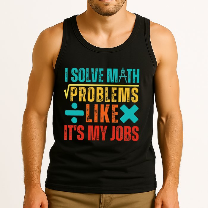 I Solve Math Problems Like ItS My Job Funny Math Saying Tank Top