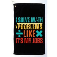 I Solve Math Problems Like ItS My Job Funny Math Saying Golf Towel