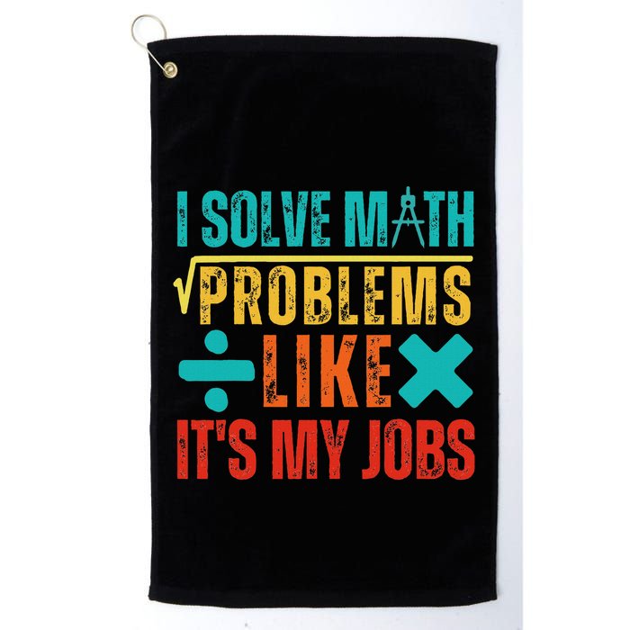 I Solve Math Problems Like ItS My Job Funny Math Saying Golf Towel