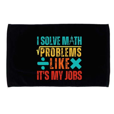 I Solve Math Problems Like ItS My Job Funny Math Saying Microfiber Hand Towel