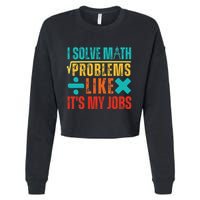 I Solve Math Problems Like ItS My Job Funny Math Saying Cropped Pullover Crew