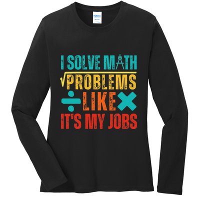 I Solve Math Problems Like ItS My Job Funny Math Saying Ladies Long Sleeve Shirt