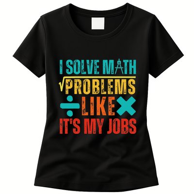 I Solve Math Problems Like ItS My Job Funny Math Saying Womens T-Shirt