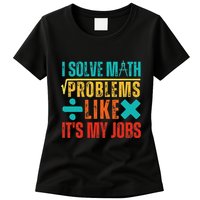 I Solve Math Problems Like ItS My Job Funny Math Saying Womens T-Shirt