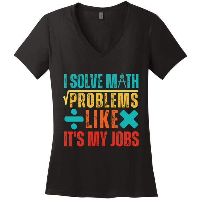 I Solve Math Problems Like ItS My Job Funny Math Saying Women's V-Neck T-Shirt