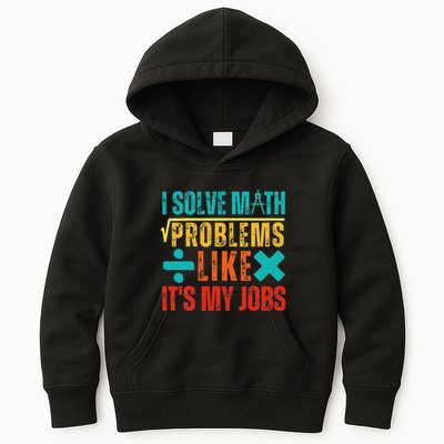 I Solve Math Problems Like ItS My Job Funny Math Saying Kids Hoodie