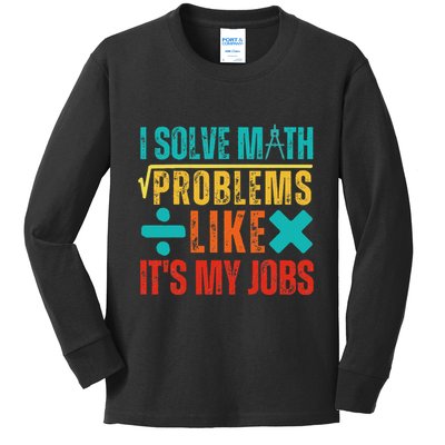 I Solve Math Problems Like ItS My Job Funny Math Saying Kids Long Sleeve Shirt