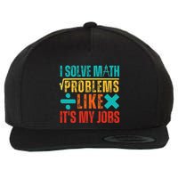 I Solve Math Problems Like ItS My Job Funny Math Saying Wool Snapback Cap