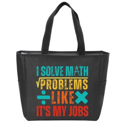 I Solve Math Problems Like ItS My Job Funny Math Saying Zip Tote Bag