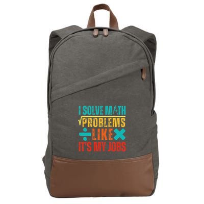 I Solve Math Problems Like ItS My Job Funny Math Saying Cotton Canvas Backpack