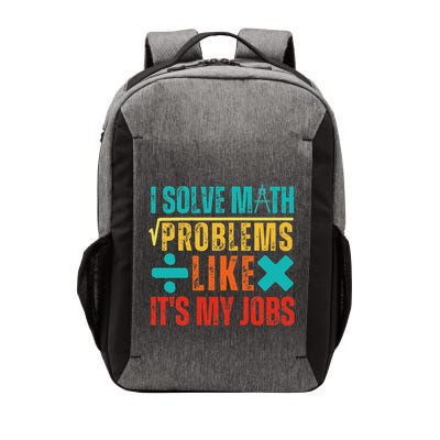 I Solve Math Problems Like ItS My Job Funny Math Saying Vector Backpack