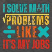 I Solve Math Problems Like ItS My Job Funny Math Saying Vector Backpack