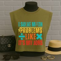 I Solve Math Problems Like ItS My Job Funny Math Saying Garment-Dyed Women's Muscle Tee