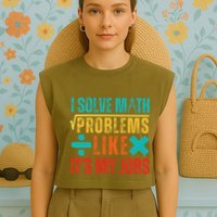 I Solve Math Problems Like ItS My Job Funny Math Saying Garment-Dyed Women's Muscle Tee