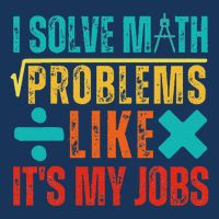 I Solve Math Problems Like ItS My Job Funny Math Saying Infant Baby Jersey Bodysuit