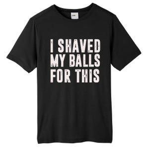 I Shaved My Balls For This Funny Men Gifts Idea Tall Fusion ChromaSoft Performance T-Shirt