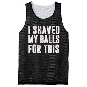 I Shaved My Balls For This Funny Men Gifts Idea Mesh Reversible Basketball Jersey Tank