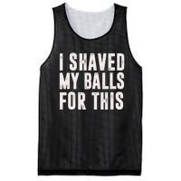 I Shaved My Balls For This Funny Men Gifts Idea Mesh Reversible Basketball Jersey Tank