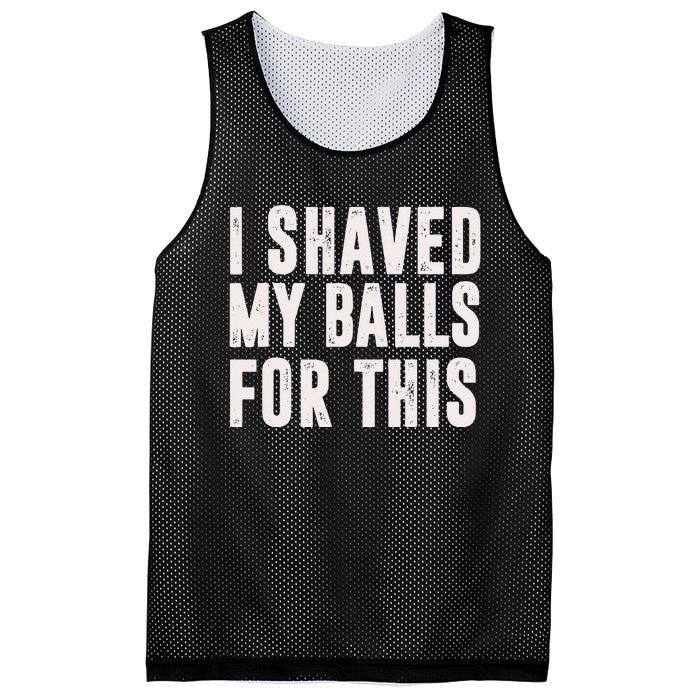 I Shaved My Balls For This Funny Men Gifts Idea Mesh Reversible Basketball Jersey Tank