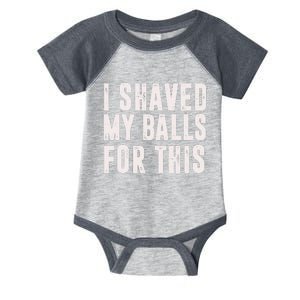 I Shaved My Balls For This Funny Men Gifts Idea Infant Baby Jersey Bodysuit