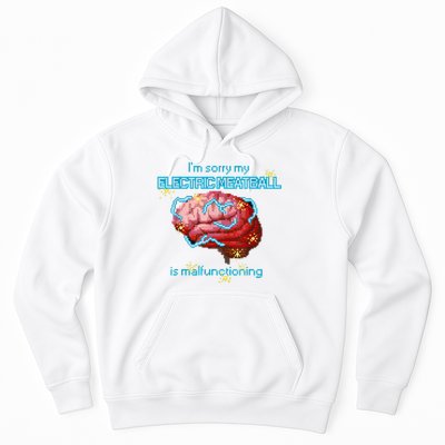 Im Sorry My Electric Meatball Is Malfunctioning Funny Brain Hoodie