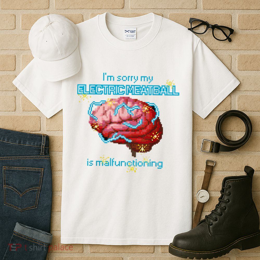 Im Sorry My Electric Meatball Is Malfunctioning Funny Brain Tall T-Shirt
