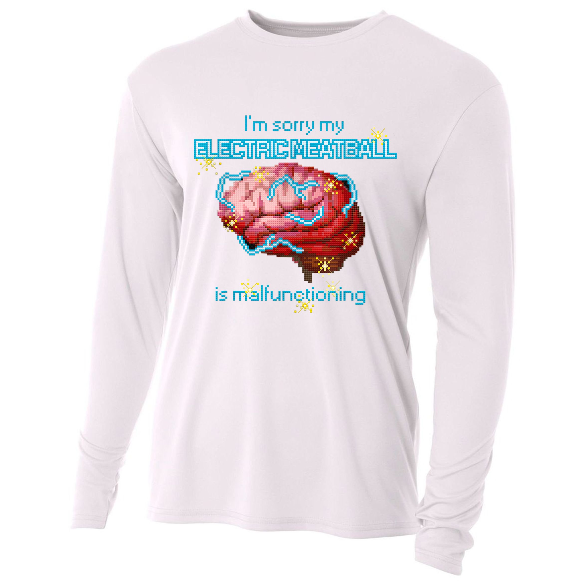 Im Sorry My Electric Meatball Is Malfunctioning Funny Brain Cooling Performance Long Sleeve Crew