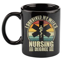 I Survived My WifeS Nursing Degree. Nursing Graduation 11oz C Handle Ceramic Mug
