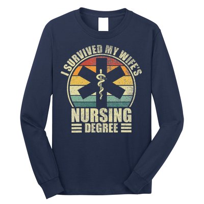 I Survived My WifeS Nursing Degree. Nursing Graduation Long Sleeve Shirt