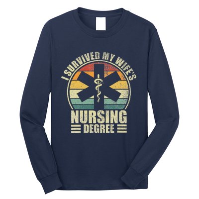 I Survived My WifeS Nursing Degree. Nursing Graduation Long Sleeve Shirt