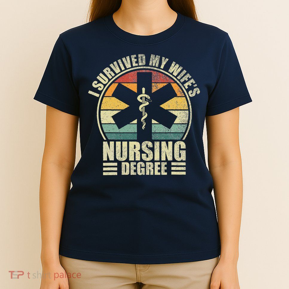 I Survived My WifeS Nursing Degree. Nursing Graduation T-Shirt