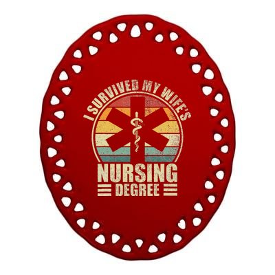 I Survived My WifeS Nursing Degree. Nursing Graduation Ceramic Oval Ornament