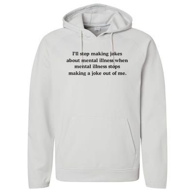 ILl Stop Making Jokes About Mental Illness When Mental Illness Stops Limited Performance Fleece Hoodie