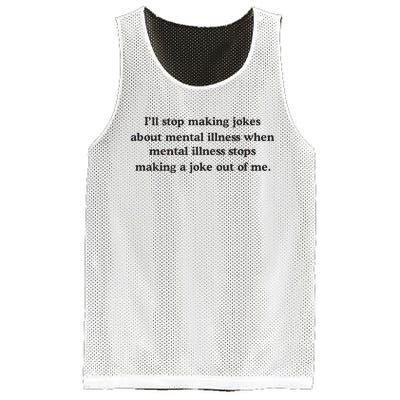 ILl Stop Making Jokes About Mental Illness When Mental Illness Stops Limited Mesh Reversible Basketball Jersey Tank