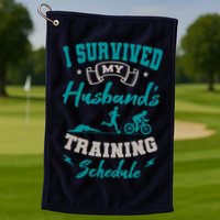 I Survived My HusbandS Training Schedule Triathlon Golf Towel