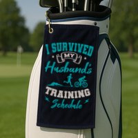 I Survived My HusbandS Training Schedule Triathlon Golf Towel