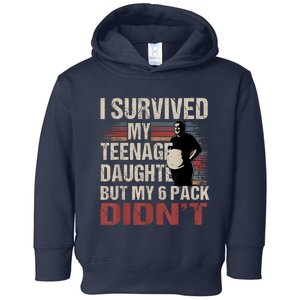 I Survived My Teenage Daughter FatherS Day Funny Present Toddler Hoodie