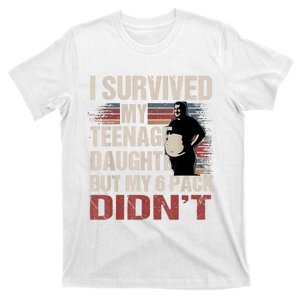 I Survived My Teenage Daughter FatherS Day Funny Present T-Shirt