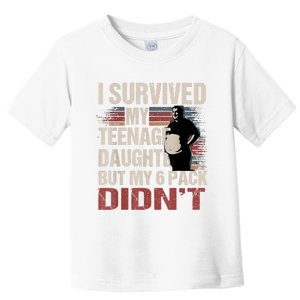 I Survived My Teenage Daughter FatherS Day Funny Present Toddler T-Shirt